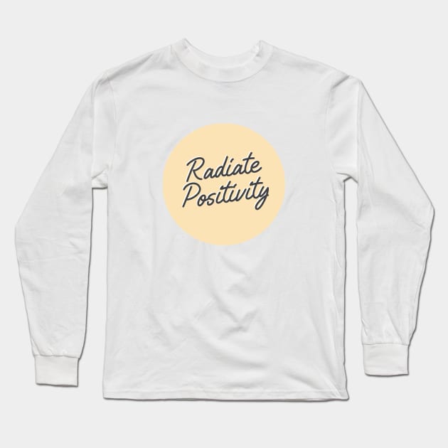 Radiate Positivity Long Sleeve T-Shirt by honeydesigns